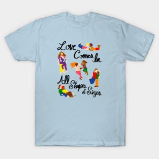 Love Comes In All Shapes & Sizes - LGBTQIA+ T-Shirt